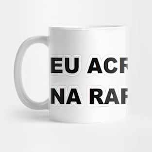 eu acredito é na rapaziada Mug